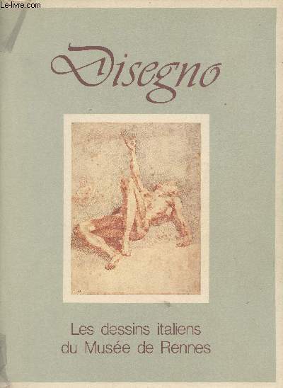 Disegno - Les dessins italiens du Muse de Rennes - Galleria Estente, Modne 27 mai - 29 juillet 1990 - Muse des Beaux-Arts, Rennes nov. - dcembre 1990