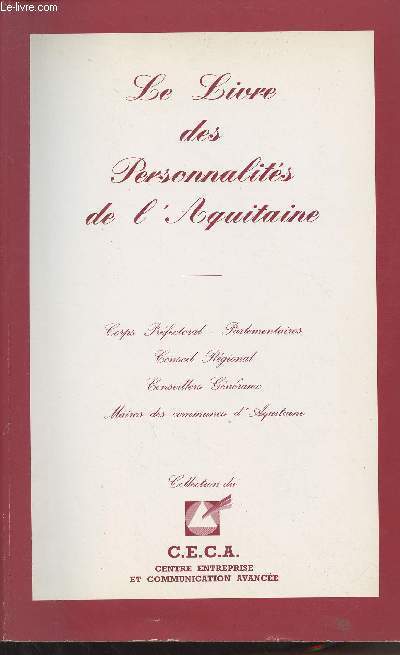 Le livre des personnalits de l'Aquitaine - Corps prfectoral, parlementaires, conseil rgional, conseillers gnraux, maires des communes d'Aquitaine