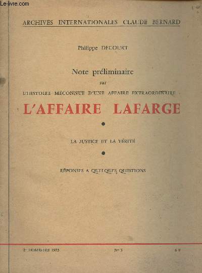 Note prliminaire sur l'histoire mconnue d'une affaire extraordinaire : L'affaire Lafarge - La justice et la vrit - rponses  quelques questions - 
