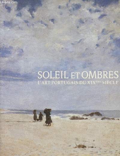 Soleil et ombres - L'art portugais du XIXe sicle - 20 octobre 1987 - 3 janvier 1988