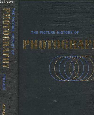 The picture history of photography, from the earliest beginnings to the present day