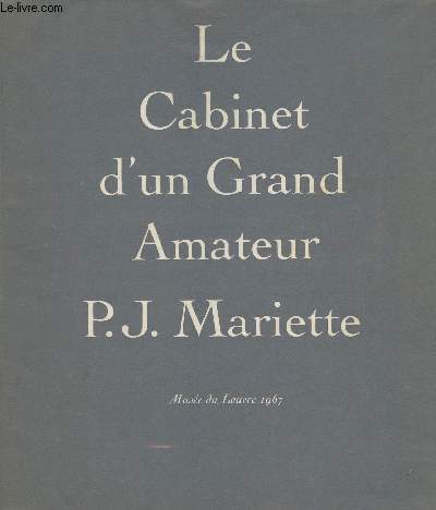 Le Cabinet d'un Grand Amateur, P.-J. Mariette - 1694-1774 - Dessins du XVe sicle au XVIIIe sicle