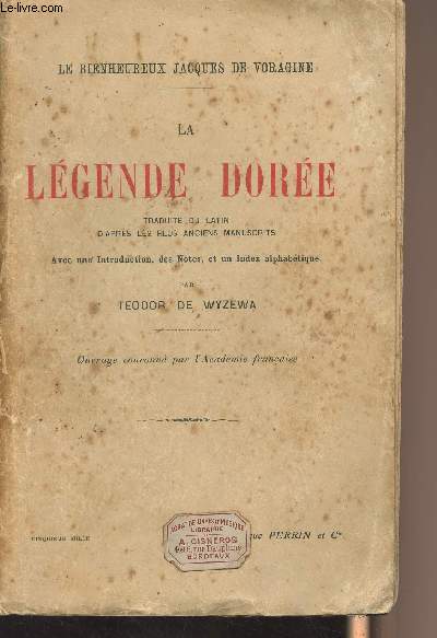 La lgende dore - Trad. du latin d'aprs les plus anciens manuscrits avec une introduction, des notes et un index alphabtique par Teodor de Wyzewa