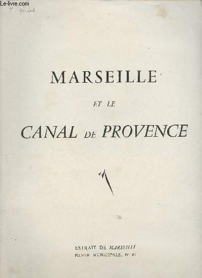 Marseille et le Canal en Provence - Extrait de Marseille, revue municipale n43