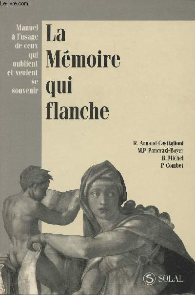 La mmoire qui flanche - Manuel  l'usage de ceux qui oublient et veulent se souvenir