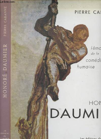 Honor Daumier - Tmoin de la comdie humaine