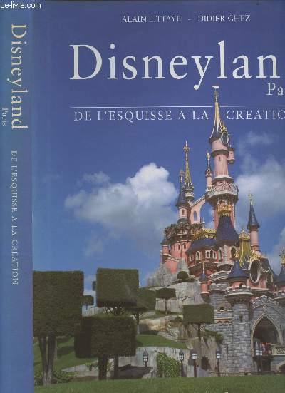 Disneyland Paris, de l'esquisse  la cration