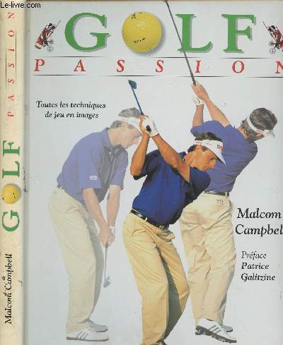 Golf passion - Toutes les techniques de jeu en images