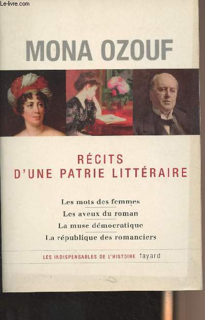 Rcits d'une patrie littraire - Les mots des femmes, les aveux du roman, la muse dmocratique, la rpublique des romanciers - 