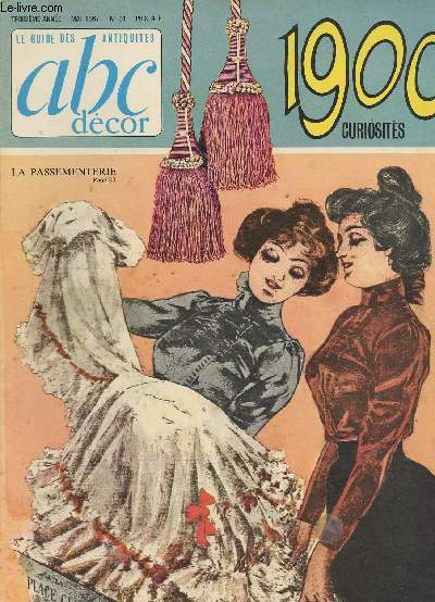 Le guide des antiquits, abc dcor - 3e anne n31 Mai 67 - 1900 curiosits - La passementerie - Retour  la Salle  manger - Le temps des terrasses - Le muse des antiquits volantes - Bouquillon : vers un nouvel impressionnisme - Les meubles de la