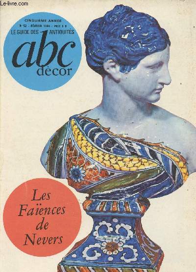 Le guide des antiquits, abc dcor - 5e anne n52 Fv. 69 - L'amateur de livres - Calendrier des arts - Enchres dernires - Les faences de Nevers - L'ge de bronze - Meubles rgionaux - En zigzag dans la Valle de la Seine - des chemines dans toutes