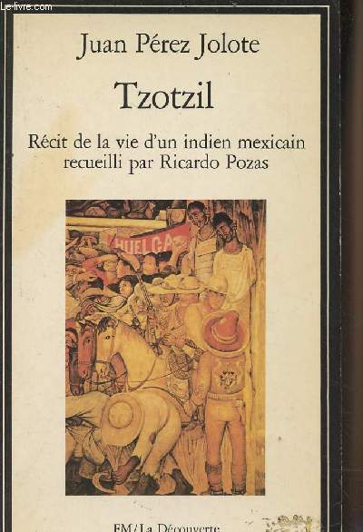 Tzotzil - Rcit de la vie d'un indien mexicain recueilli par Ricardo Pozas - 
