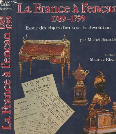 La France  l'encan 1789-1799 - Exode des objets d'art sous la Rvolution