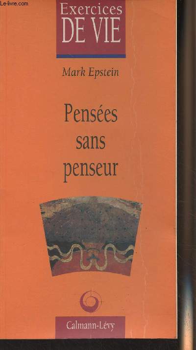 Penses sans penseur - Une psychothrapie dans une perspective bouddhique - Exercices de vie