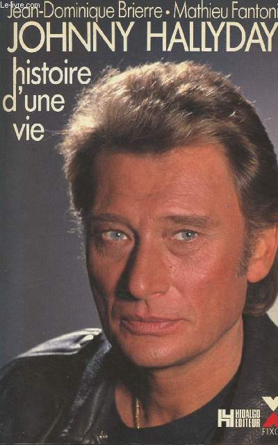 Johnny Hallyday histoire d'une vie