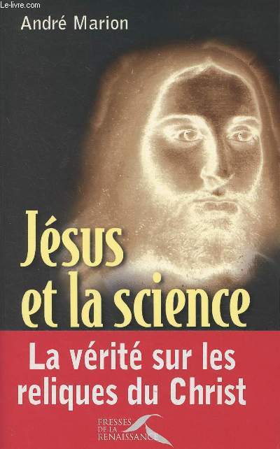 Jsus et la science - La vrit sur les reliques du Christ