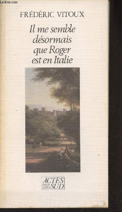 Il me semble dsormais que Roger est en Italie