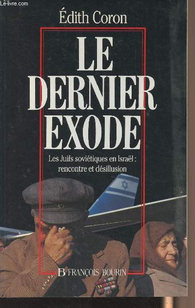 Le dernier exode - Les juifs sovitiques en Isral : rencontre et dsillusion