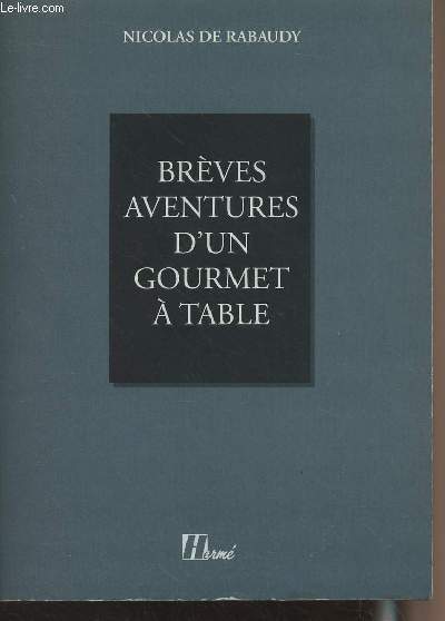 Brves aventures d'un gourmet  table