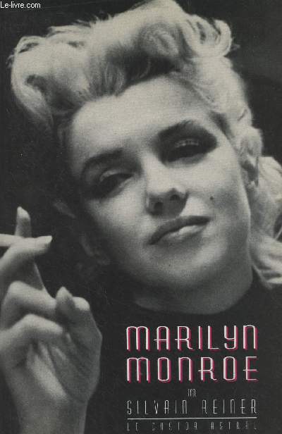 Marilyn Monroe, les signes du destin, suivi de la Chambre des lgendes de Silvain Reiner