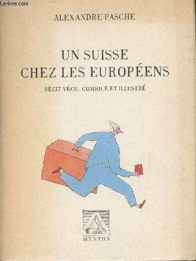 Un suisse chez les europens - Rcit vcu, comique et illustr