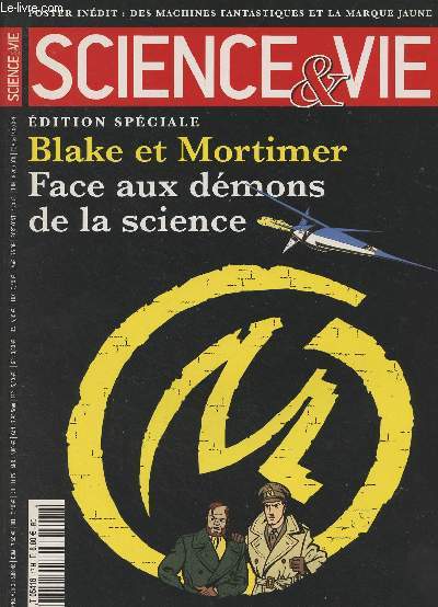 Science & Vie - Edition spciale - Blake et Mortimer, face aux dmons de la science - La dmarche scientifique d'un raconteur d'histoire - L'ge d'or de la physique - Les grosses ttes - La science et le merveilleux moderne - Les noces de Faust et du ..