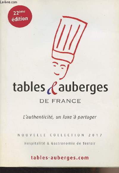 Tables & auberges de France - 22e dition - Nouvelle collection 2017