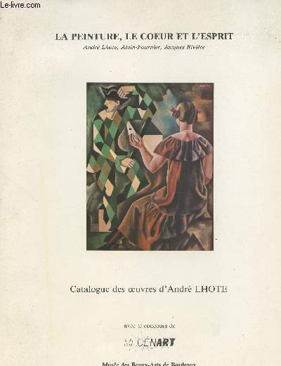 Catalogue d'exposition - La peinture, le coeur et l'esprit - Catalogue des oeuvres d'Andr Lhote -Galerie des Beaux-Arts de Bordeaux, 15sept. - 1er nov. 1986