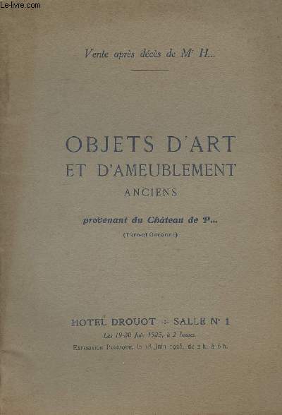 Catalogue des objets d'art et d'ameulement anciens provenant du Chteau de P... (Tarn-et-Garonne) principalement du 18e sicle Htel Drouot