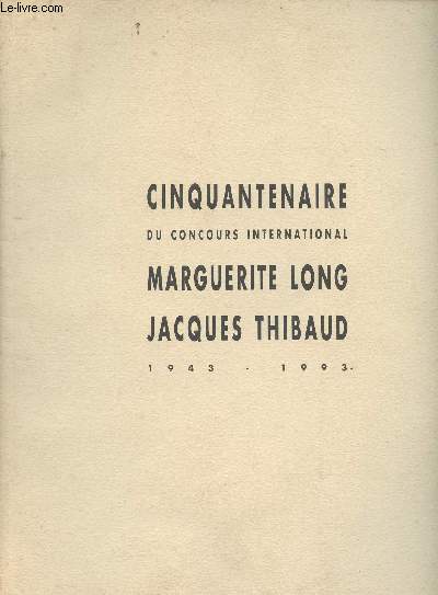 Cinquantenaire du concours international Marguerite Long, Jacques Thibaud 1943-1993
