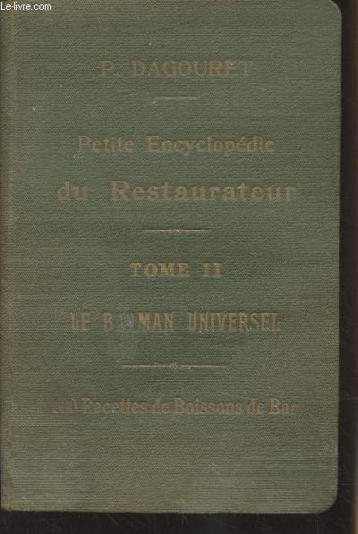 Petite encyclopdie du Restaurateur - Tome II : Le barman universel - 600 recettes de boissons de bar