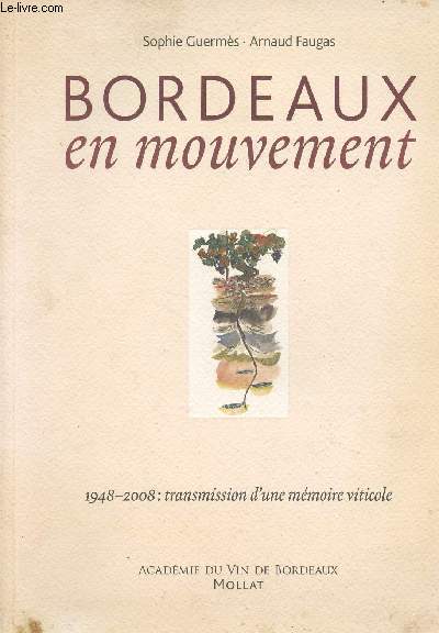 Bordeaux en mouvement - 1948-2008 : transmission d'une mmoire viticole