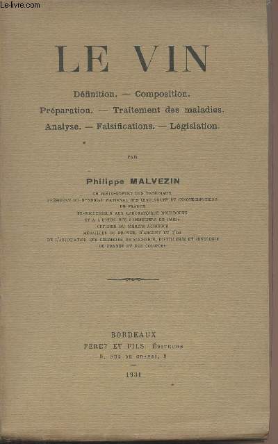 Le vin - Dfinition, composition, prparation, traitement des maladies, analyse, falsifications, lgislation