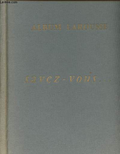 Album Larousse - Le savez-vous...