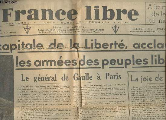 France Libre - 4e anne n168 Samedi 26 aot 1944 - Paris, capitale de la Libration, acclame les armes des peuples libres - Le gnral de Gaulle  Paris - La joie de Paris - Les derniers allemands cerns dans Paris ont capitul sans conditions