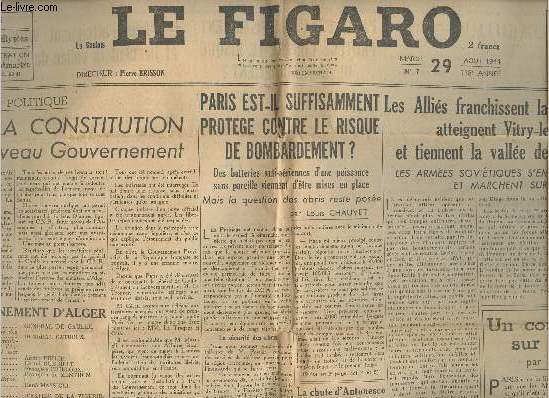 Le Figaro - 118e anne n7 mardi 29 aot 44 - Vers la constitution du nouveau gouv. - Paris est-il suffisamment protg contre le risque de bombardement ? - Les allis franchissent la Marne  Meaux atteignent Vitry-le-Franois et tiennent la valle de la