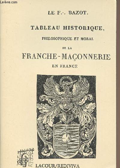 Tableau historique philosophique et moral de la Franche-Maonnerie en France - collection 