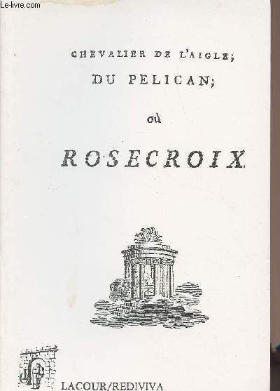 Chevalier de l'aigle, du plican ou rosecroix - collection 