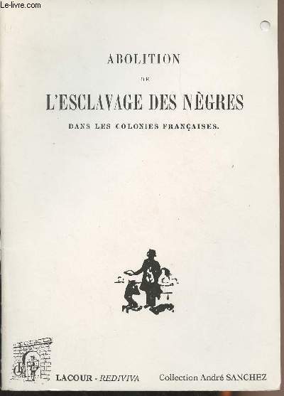 Abolition de l'esclavage des ngres dans les colonies franaises - collection 