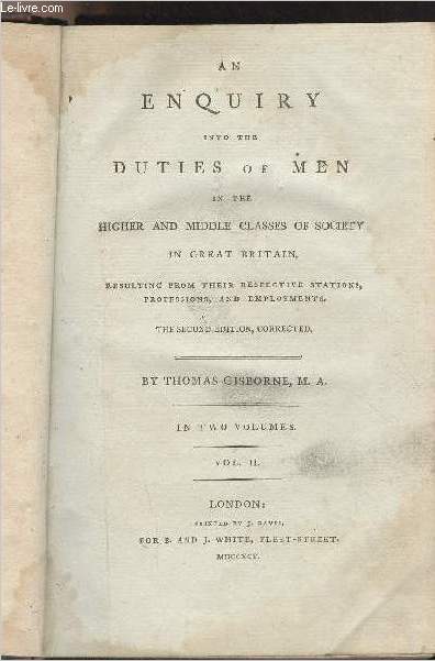 An Enquiry into the Duties of Men in the Higher and Middle Classes of Society in Great Britain, resulting from their respective stations, professions, and employments - 2nd edition, corrected - Vol. II