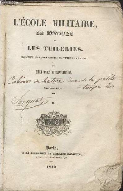 L'Ecole militaire le Bivouac et les Tuileries - Nouveaux souvenirs intimes du temps de l'Empire - 3e srie - Tome II