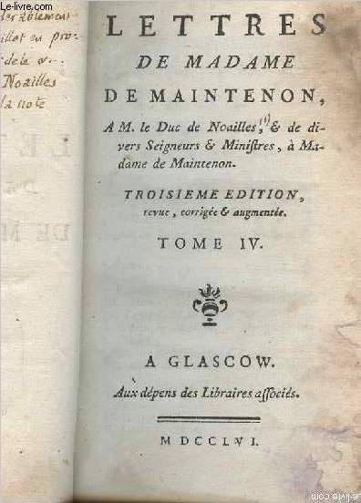 Lettres de Madame de Maintenon, A M. le Duc de Noailles & de divers Seigneurs & Ministres,  Madame de Maintenon - 3e dition, revue, corrigie & augmente - Tome IV seul