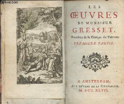 Les oeuvres de Monsieur Gresset, enrichies de la critique du Vairvert - Premire et seconde parties