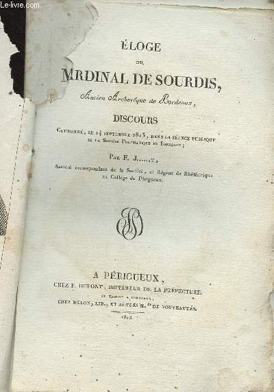 Eloge du Cardinal de Sourdis, ancien archevque de Bordeaux - Discours couronn, le 14 sept. 1813, dans la sance publique de la socit polymatique de Bordeaux