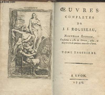 Oeuvres compltes de J.J. Rousseau - Nouvelle dition - Tome III - Julie partie I - Lettres de deux amants, habitants d'une petite ville au pied des Alpes (Tome I)