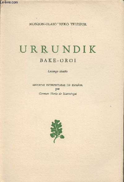 Urrundik Bake-Oroi, Lenengo idaztia - Estampas interpretadas en espanol por German Maria de Inurrategui