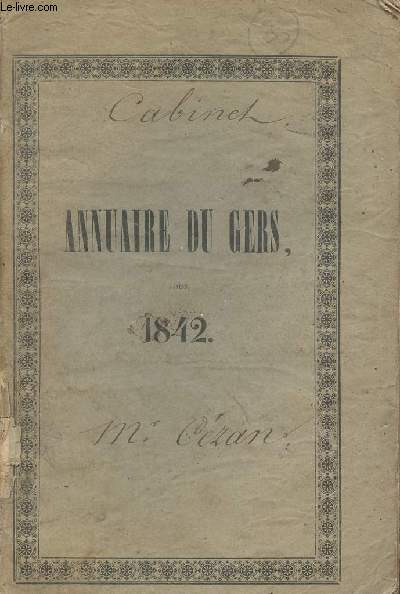 Annuaire du dpartement du Gers, pour l'anne 1842, suivi d'un extrait du rapport de M. le Prfet au conseil gnral et de l'analyse des dlibrations de ce conseil (session de 1841), imprim par ordre de M. le Prfet - 25e anne