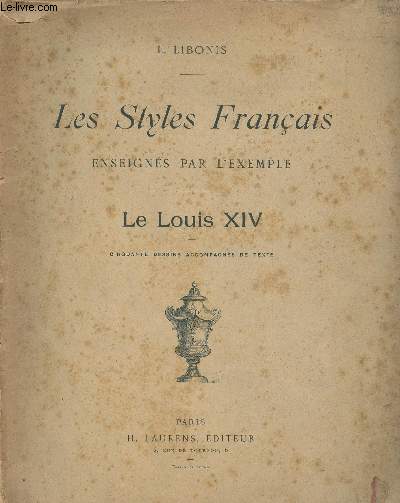 Les Styles Franais enseigns par l'exemple - Le Louis XIV