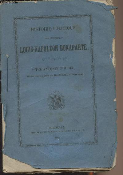 Histoire politique du Prince Louis-Napolon Bonaparte depuis 1816 jusqu' nos jour