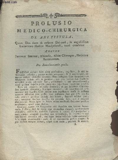 Prolusio medico-chirurgica de ani fistula, quam deo duce & auspice Dei-par, in augustissimo Ludovicaeo Medico Monspeliensi, tueri conabitur